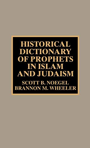 Historical Dictionary of Prophets in Islam and Judaism (Historical Dictionaries of Religions, Philosophies, and Movements Series)