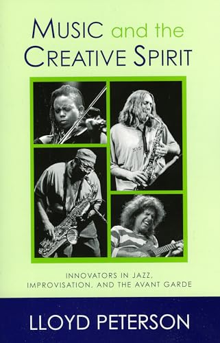 Music and the Creative Spirit: Innovators in Jazz, Improvisation, and the Avant Garde (Studies in Jazz)