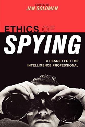 Ethics of Spying: A Reader for the Intelligence Professional (Security and Professional Intelligence Education Series)