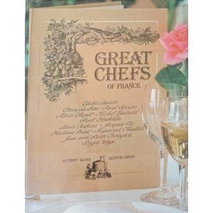 Great Chefs of France: The Masters of Haute Cuisine and Their Secrets