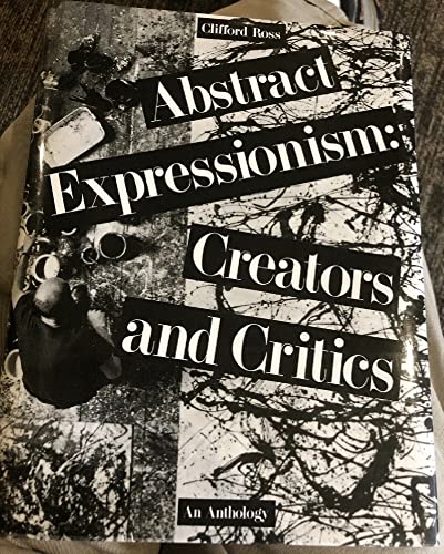 Abstract Expressionism: Creators and Critics : An Anthology