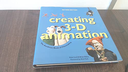 Creating 3-D Animation: The Aardman Book of Filmmaking