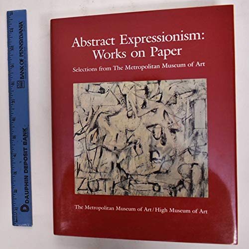 Abstract Expressionism: Works on Paper : Selections from the Metropolitan Museum of Art