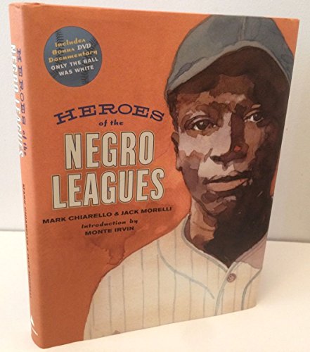 Heroes of the Negro Leagues (with free DVD: Only the Ball Was White)