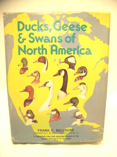 Ducks, Geese and Swans of North America: A Completely New and Expanded Version of the Classic Work by F. H. Kortright