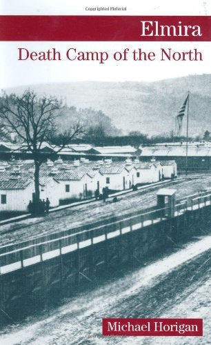 Elmira: Death Camp of the North