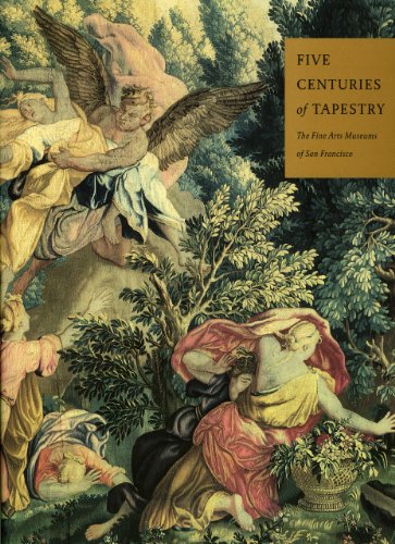 Five Centuries of Tapestry: From the Fine Arts Museums of San Francisco