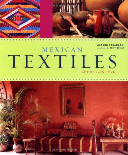 Mexican Textiles: Spirit and Style
