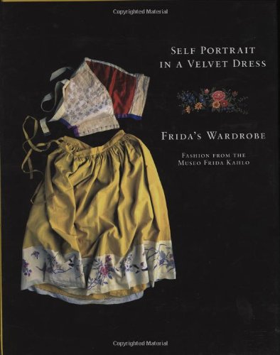 Self Portrait in a Velvet Dress: The Fashion of Frida Kahlo