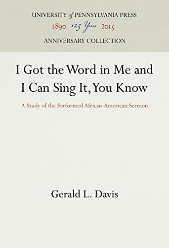 I Got the Word in Me and I Can Sing It, You Know: A Study of the Performed African-American Sermon (Anniversary Collection)