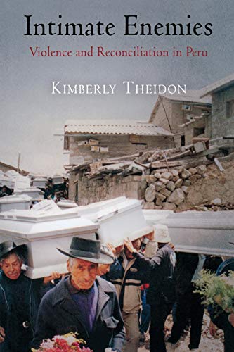 Intimate Enemies: Violence and Reconciliation in Peru (Pennsylvania Studies in Human Rights)