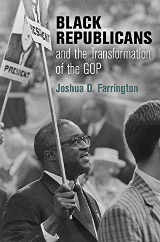 Black Republicans and the Transformation of the GOP (Politics and Culture in Modern America)