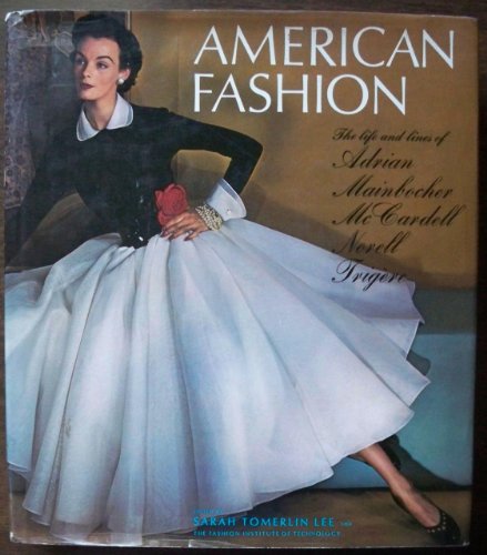 American Fashion: The Life and Lines of Adrian, Mainbocher, McCardell, Norell, and Trigere (1st Edition)