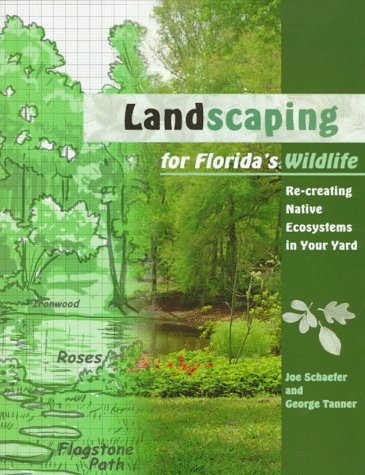 Landscaping for Florida's Wildlife: Re-creating Native Ecosystems in Your Yard