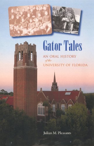 Gator Tales: An Oral History of the University of Florida