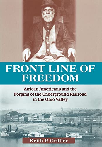 Front Line of Freedom: African Americans and the Forging of the Underground Railroad in the Ohio Valley (Ohio River Valley Series)