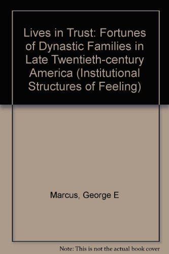 Lives In Trust: The Fortunes Of Dynastic Families In Late Twentieth-century America