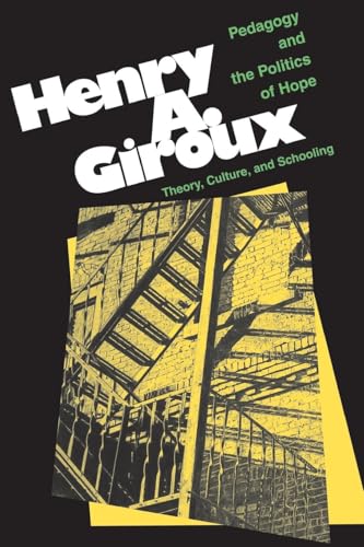Pedagogy and the Politics of Hope: Theory, Culture, and Schooling, A Critical Reader