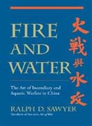 Fire And Water: The Art Of Incendiary And Aquatic Warfare In China