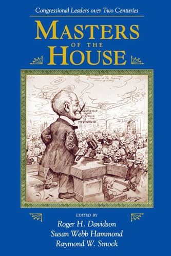 Masters Of The House: Congressional Leadership Over Two Centuries (Transforming American Politics)