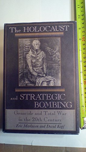 The Holocaust and Strategic Bombing: Genocide and Total War in the Twentieth Century