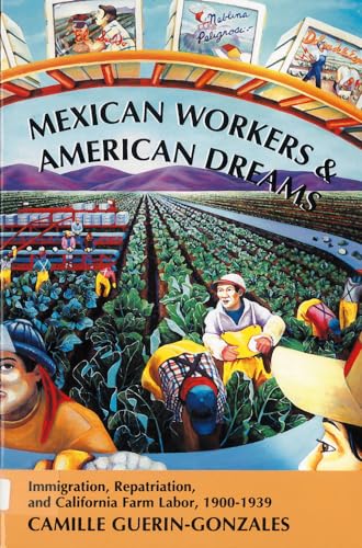 Mexican Workers and the American Dream: Immigration, Repatriation, and California Farm Labor, 1900-1939 (Class and Culture)