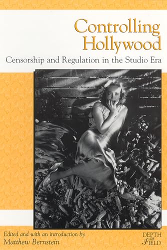 Controlling Hollywood: Censorship and Regulation in the Studio Era (Rutgers Depth of Field Series)
