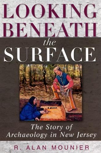 Looking Beneath the Surface: The Story of Archaeology in New Jersey