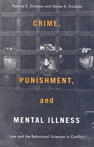 Crime, Punishment, and Mental Illness: Law and the Behavioral Sciences in Conflict (Critical Issues in Crime and Society)
