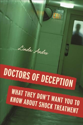 Doctors of Deception: What They Don't Want You to Know about Shock Treatment