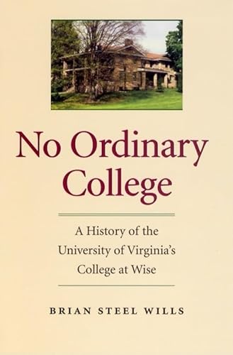 No Ordinary College: A History of The University of Virginia's College at Wise