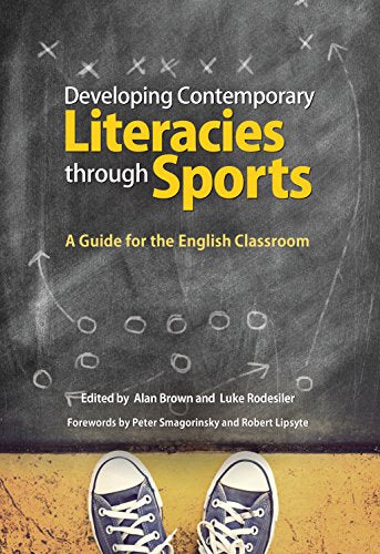 Developing Contemporary Literacies through Sports: A Guide for the English Classroom