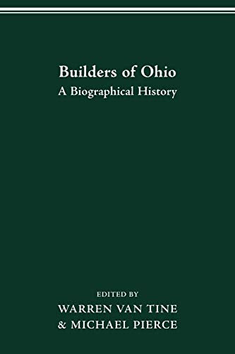 BUILDERS OF OHIO: A Biographical History