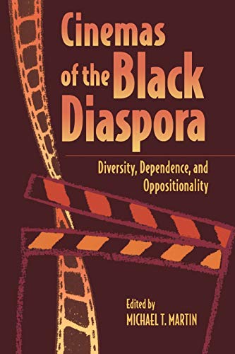 Cinemas of the Black Diaspora: Diversity, Dependence, and Oppositionality (Contemporary Approaches to Film and Media Studies)