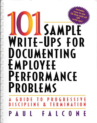 101 Sample Write-Ups for Documenting Employee Performance Problems: A Guide to Progressive Discipline & Termination Spiral