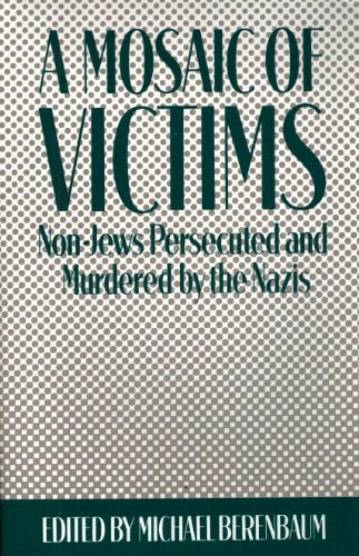 Mosaic of Victims: Non-Jews Persecuted and Murdered by the Nazis