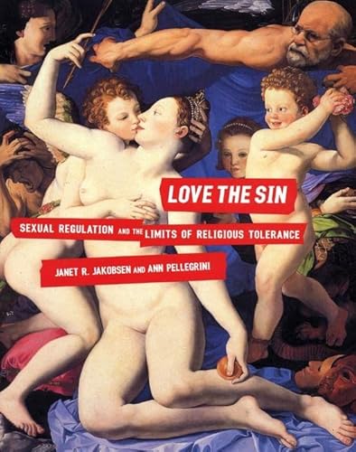 Love the Sin: Sexual Regulation and the Limits of Religious Tolerance (Sexual Cultures, 39)