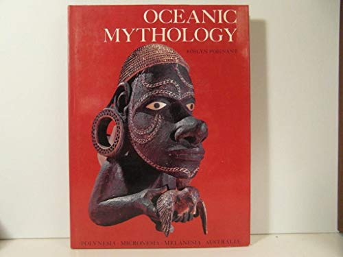Oceanic Mythology: The Myths of Polynesia, Micronesia, Melanesia, Australia.
