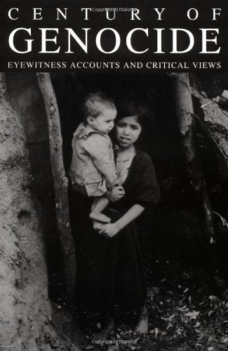 Century of Genocide: Eyewitness Accounts and Critical Views