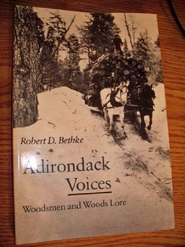 Adirondack Voices: Woodsmen and Woods Lore