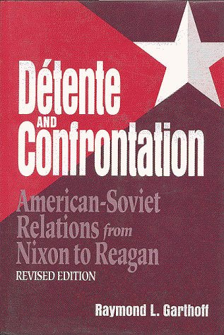 Detente and Confrontation: American-Soviet Relations from Nixon to Reagan, revised edition