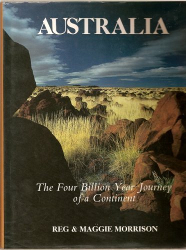 Australia: The Four Billion Year Journey of a Continent