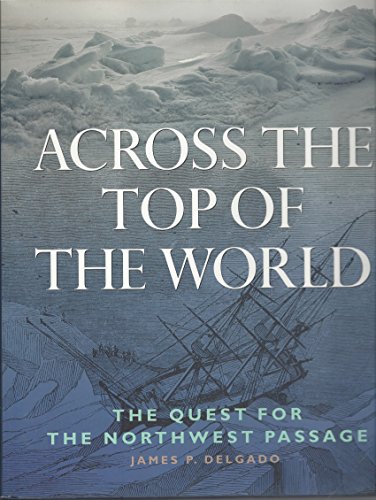Across the Top of the World: The Quest for the Northwest Passage