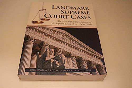 Landmark Supreme Court Cases: The Most Influential Decisions of the Supreme Court of the United States