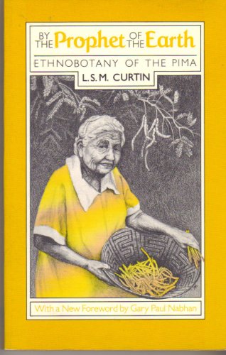 By the Prophet of the Earth: Ethnobotany of the Pima