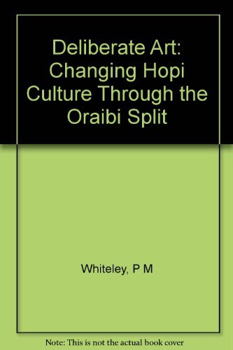 Deliberate Acts: Changing Hopi Culture Through the Oraibi Split
