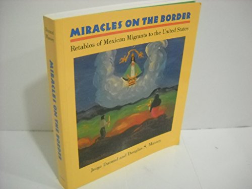 Miracles on the Border: Retablos of Mexican Migrants to the United States