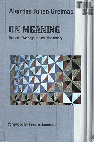 On Meaning: Selected Writings in Semiotic Theory (Theory and History of Literature)