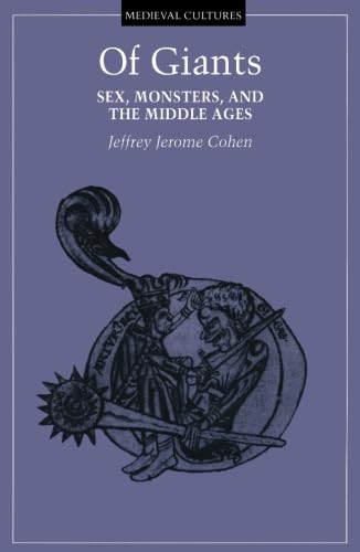 Of Giants: Sex, Monsters, And The Middle Ages (Volume 17) (Medieval Cultures)