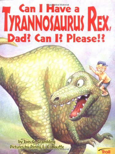 Can I Have a Tyrannosaurus Rex, Dad? Can I? Please!
